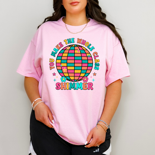 You Make The Whole Class Shimmer Teacher Shirt | Bella Canvas Unisex Tee | Comfy Classroom Shirt