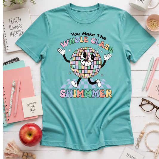 You Make The Whole Class Shimmer Teacher Shirt | Bella Canvas Unisex Tee | Comfy Classroom Shirt