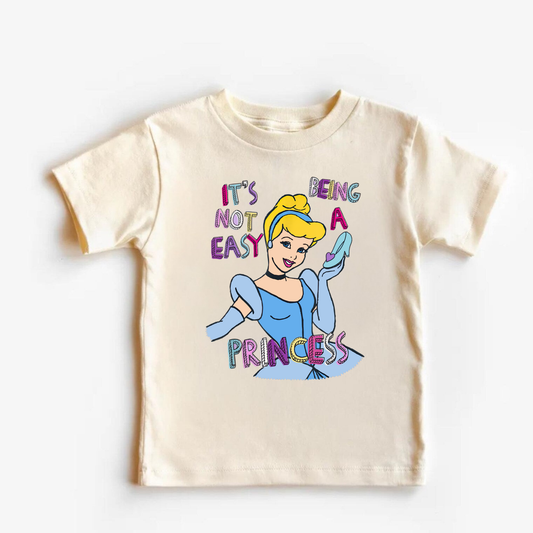 PRINCESS CINDY SHIRT - IT’S NOT EASY BEING A PRINCESS - SHIRT FOR KIDS