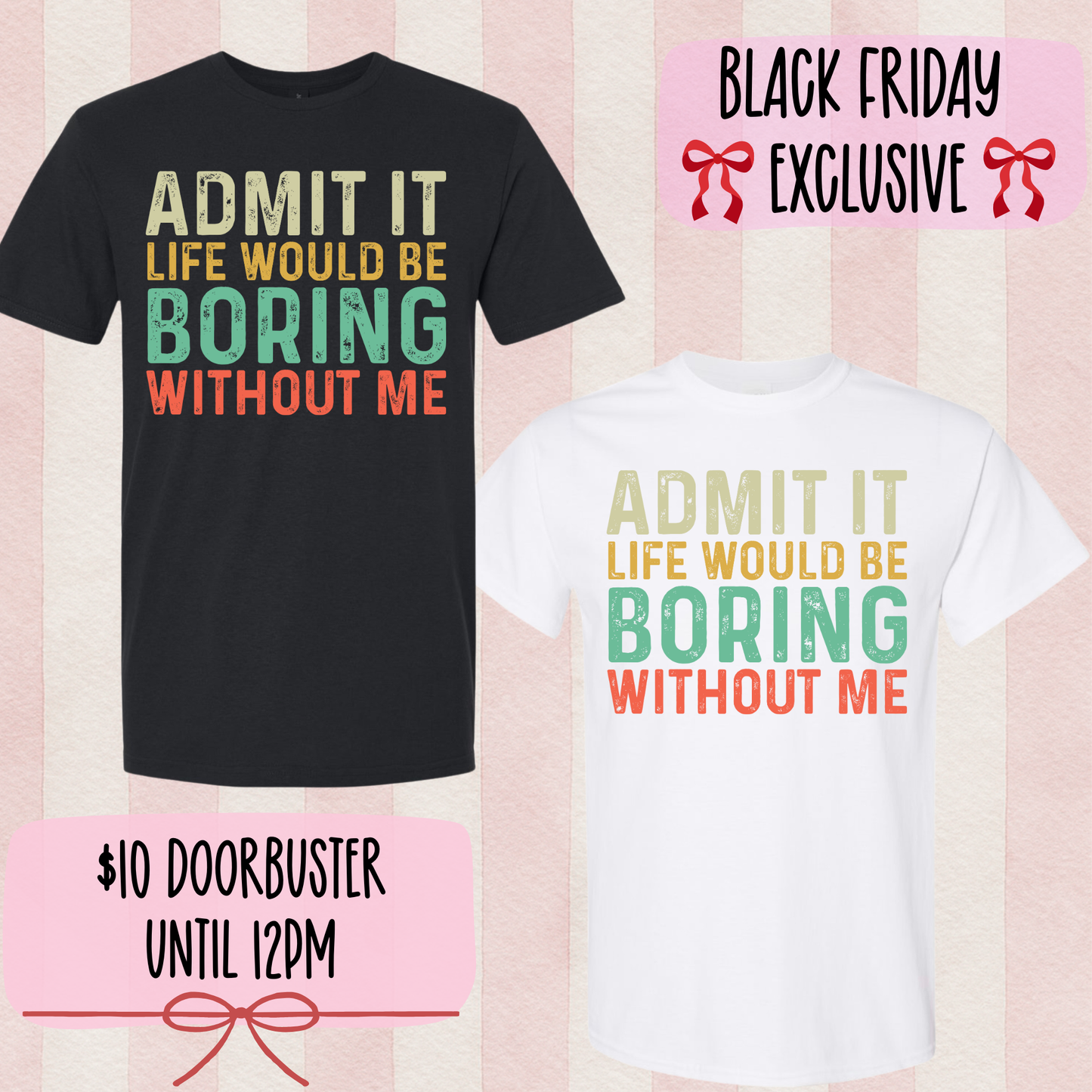 Life Would Be Boring Shirt | Doorbuster Deal | Black Friday Exclusive