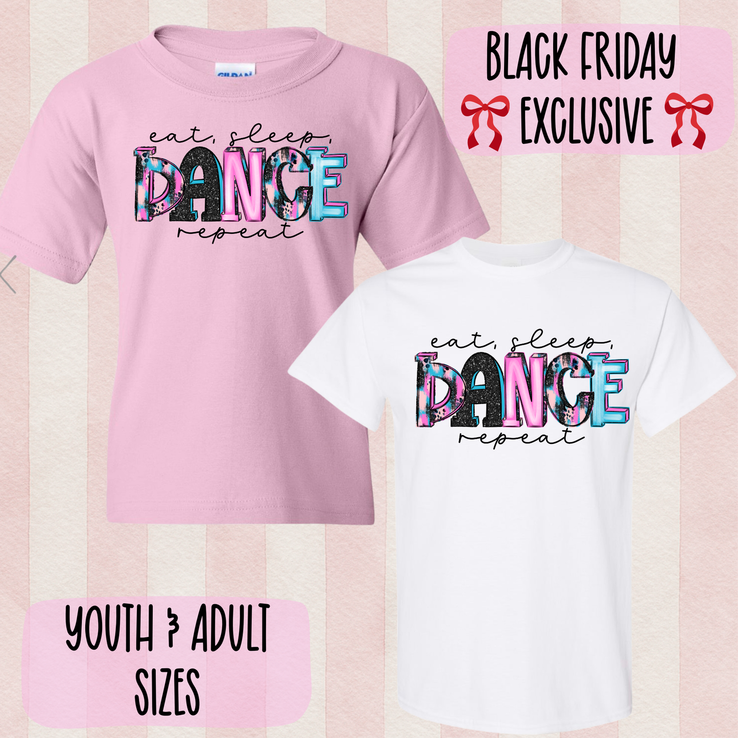 Eat Sleep Dance Shirt | Youth & Adult | Black Friday Exclusive