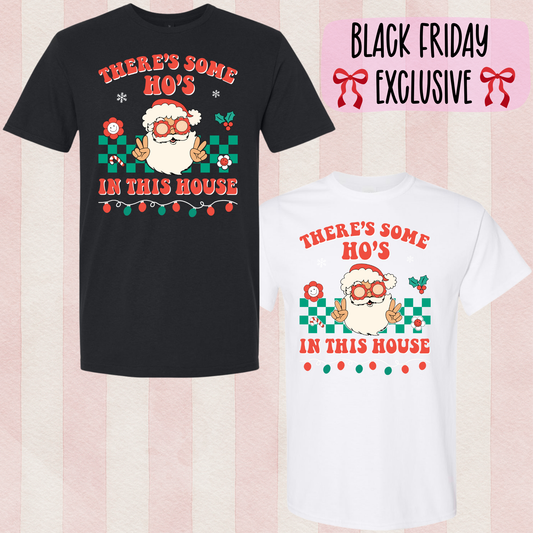 THERE’S SOME HO’S IN THIS HOUSE - Black Friday Exclusive