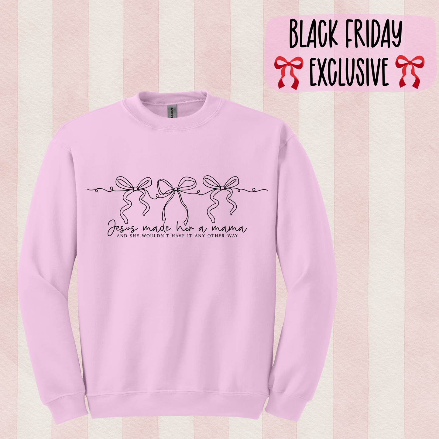 Jesus Made Her a Mama Bow Sweatshirt - BLACK FRIDAY EXCLUSIVE