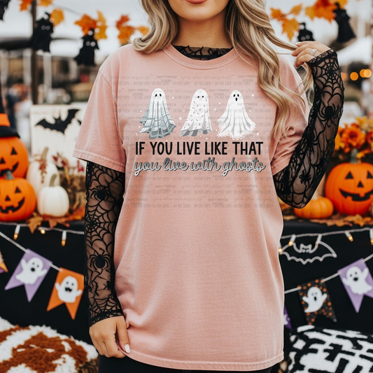 If You Live Like That Ghost Halloween Shirt – Comfort Colors Short-Sleeve or Long-Sleeve Tee