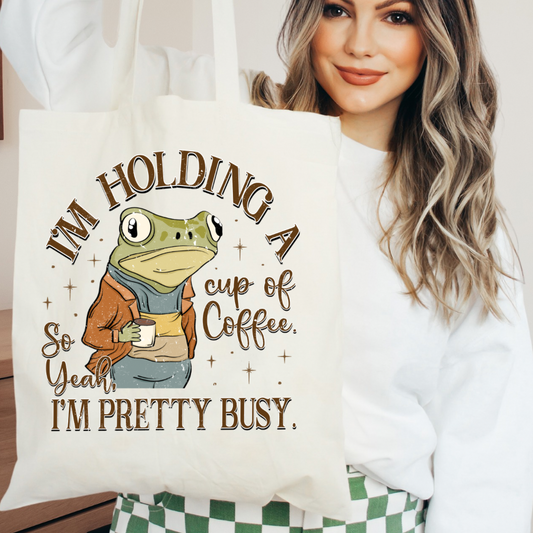 Funny Frog Coffee Tote Bag | “I’m Holding a Cup of Coffee So Yeah I’m Pretty Busy” Canvas Tote