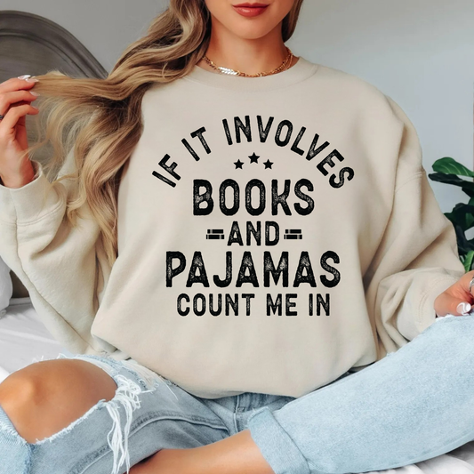 Cozy crewneck sweatshirt with book lover quote if it includes books and pajamas count me in, perfect for readers and cozy outfits