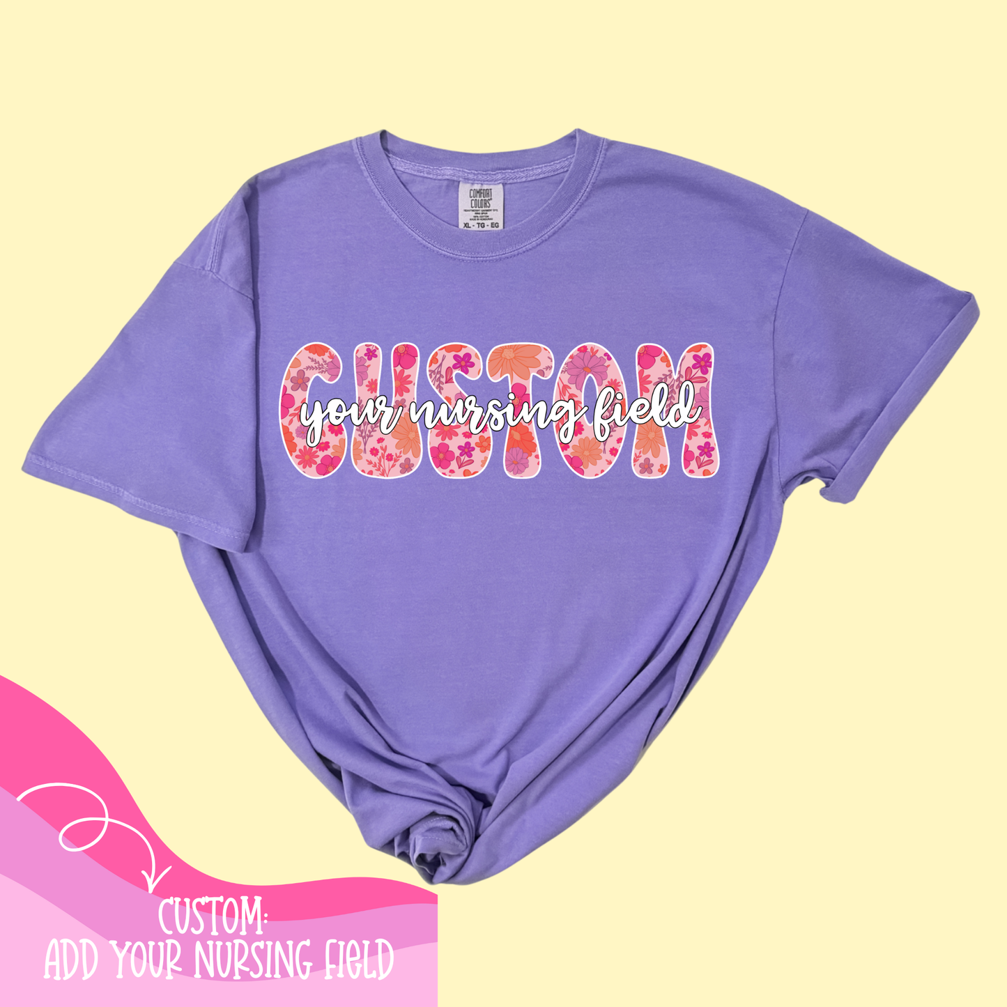 Custom floral nurse shirt on Comfort Colors with personalized nursing specialty text, soft spring font, perfect nurse appreciation gift