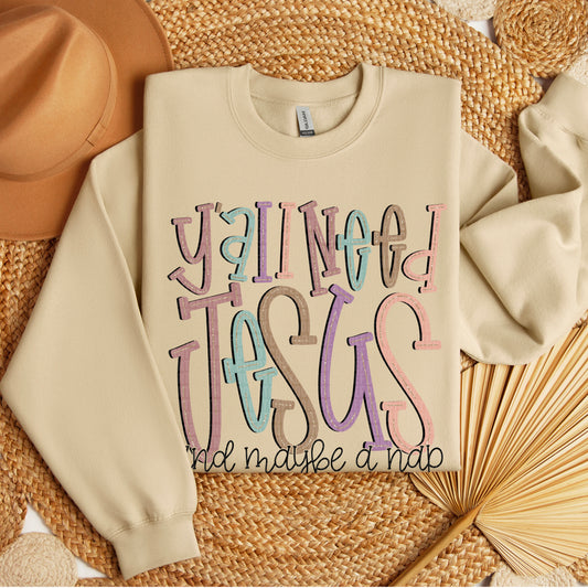 Y’all Need Jesus and Maybe a Nap funny Christian sweatshirt printed on a cozy Gildan unisex crewneck.