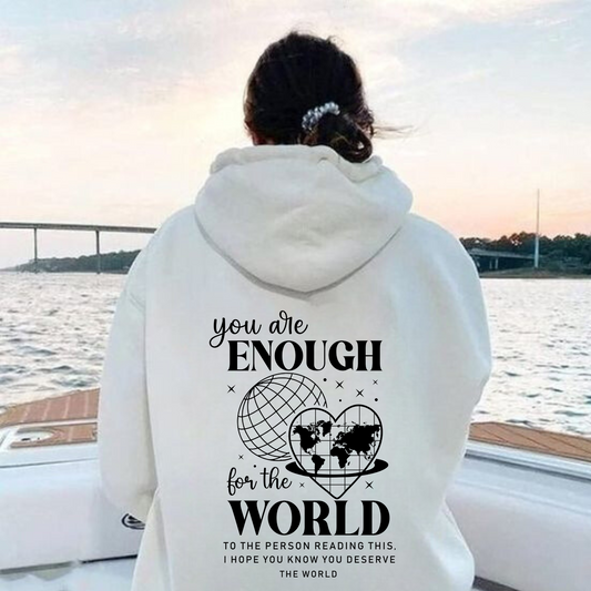 You Are Enough for the World Hoodie