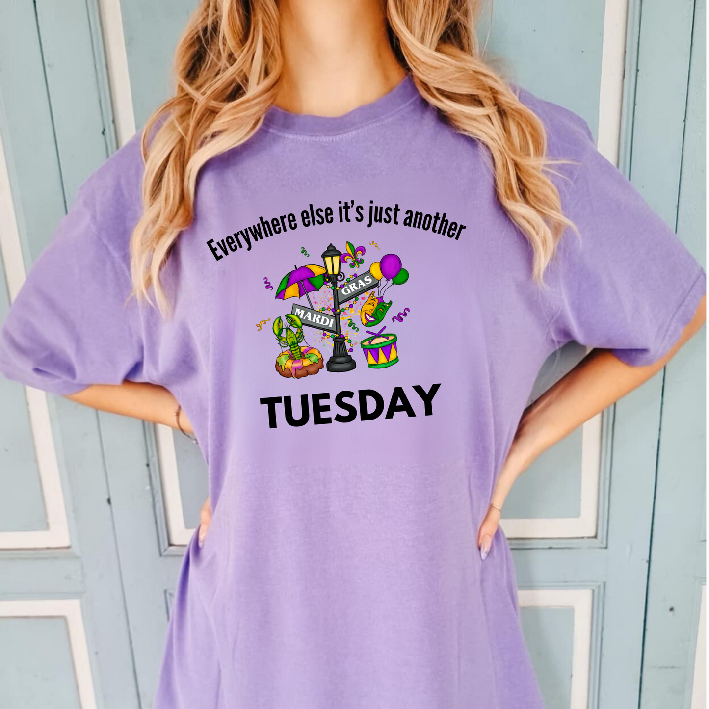 Everywhere Else It's Just Another Tuesday Mardi Gras Shirt