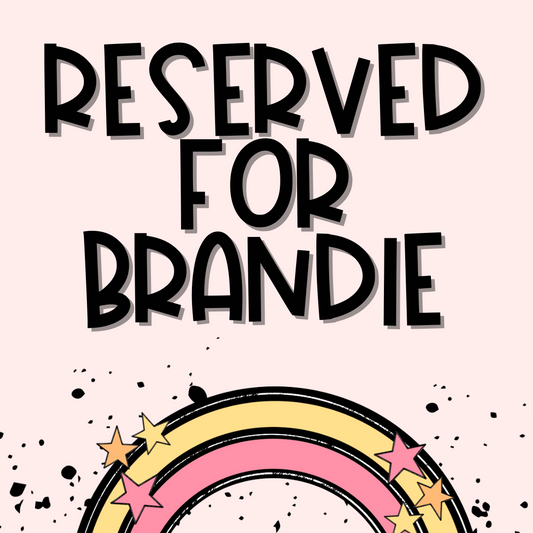 Reserved for Brandie
