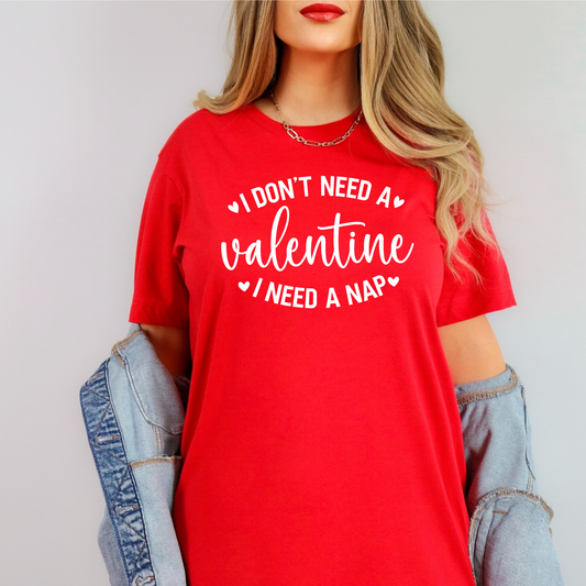 I Don't Need A Valentine I Need A Nap Shirt