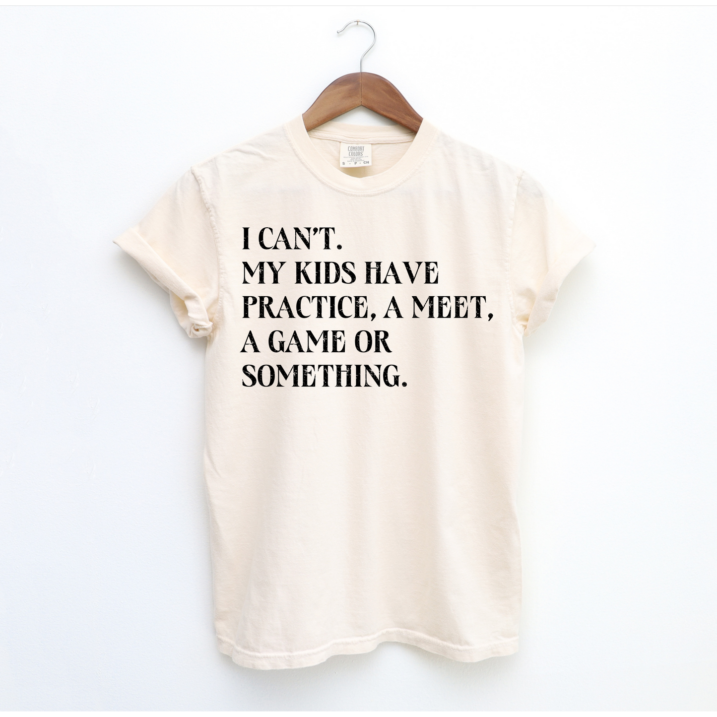 I Can't. Kids. Shirt