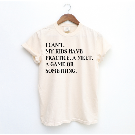 I Can't. Kids. Shirt