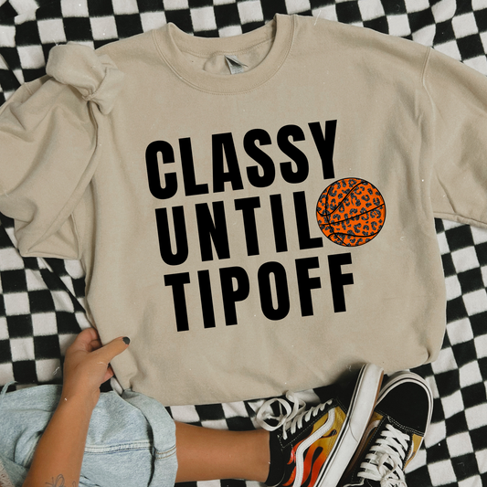 Classy Until Tipoff | Basketball Game Sweatshirt