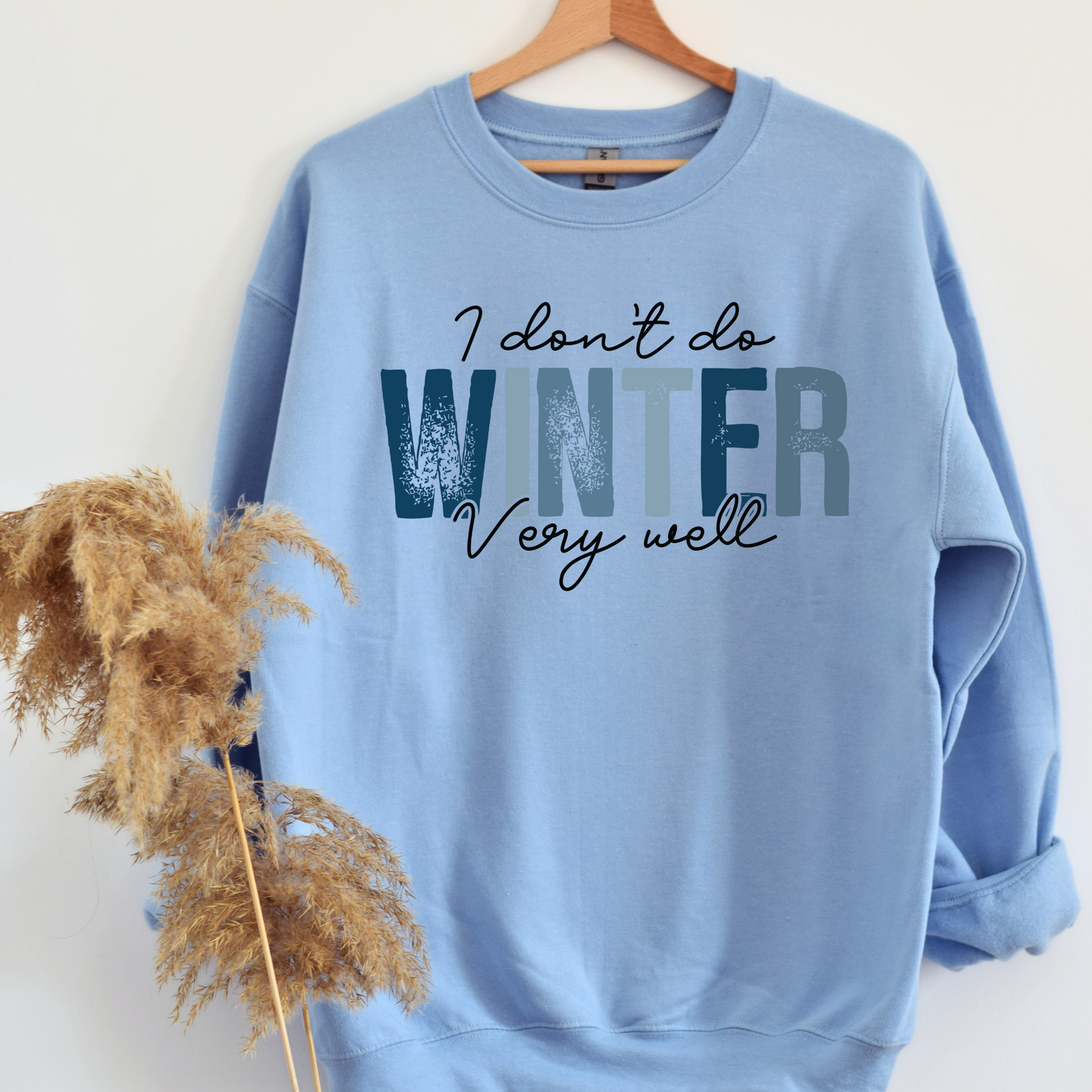 I Don't Do Winter Very Well | Winter Crewneck Sweatshirt