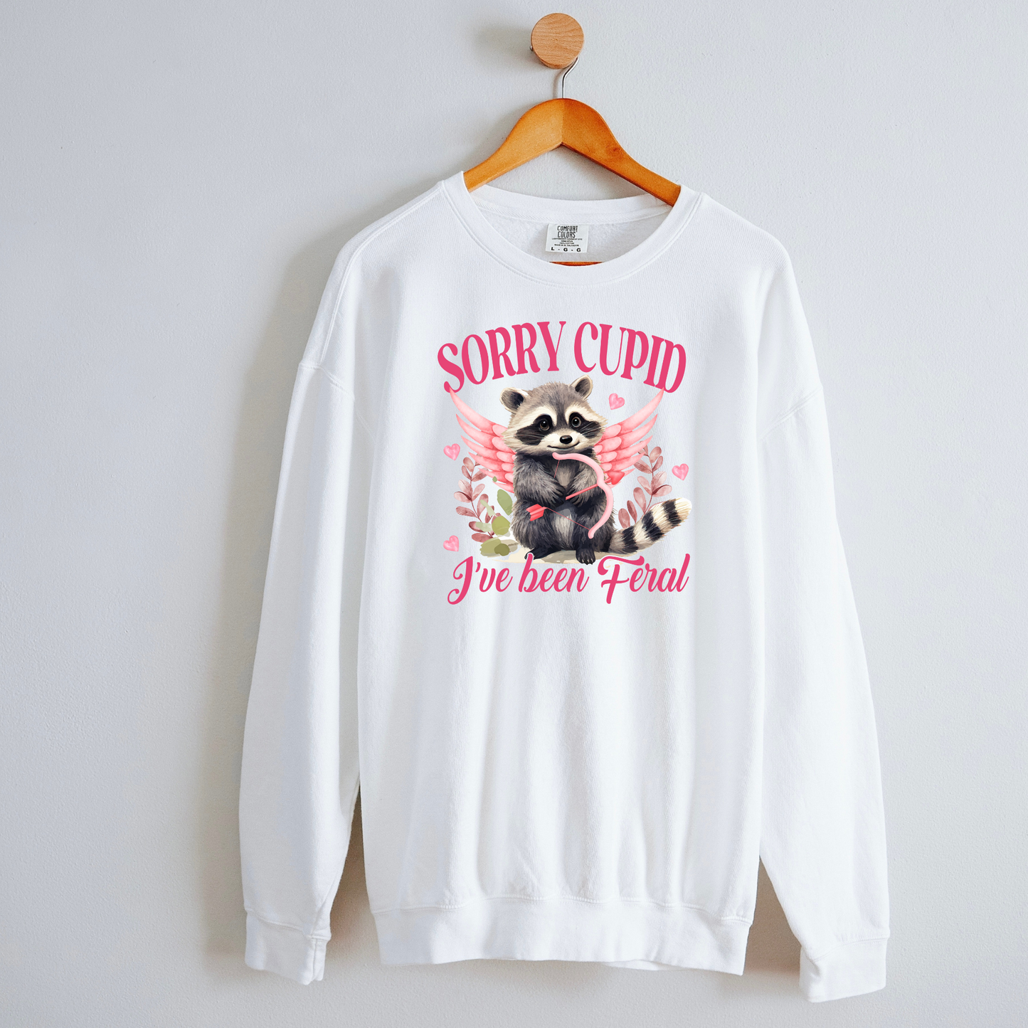 Sorry Cupid I've Been Feral Valentine's Day Sweatshirt