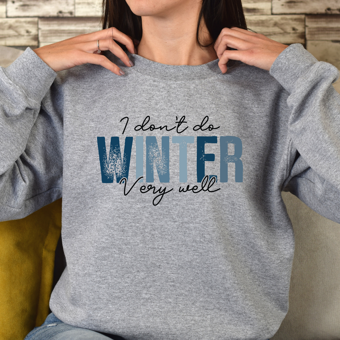I Don't Do Winter Very Well | Winter Crewneck Sweatshirt