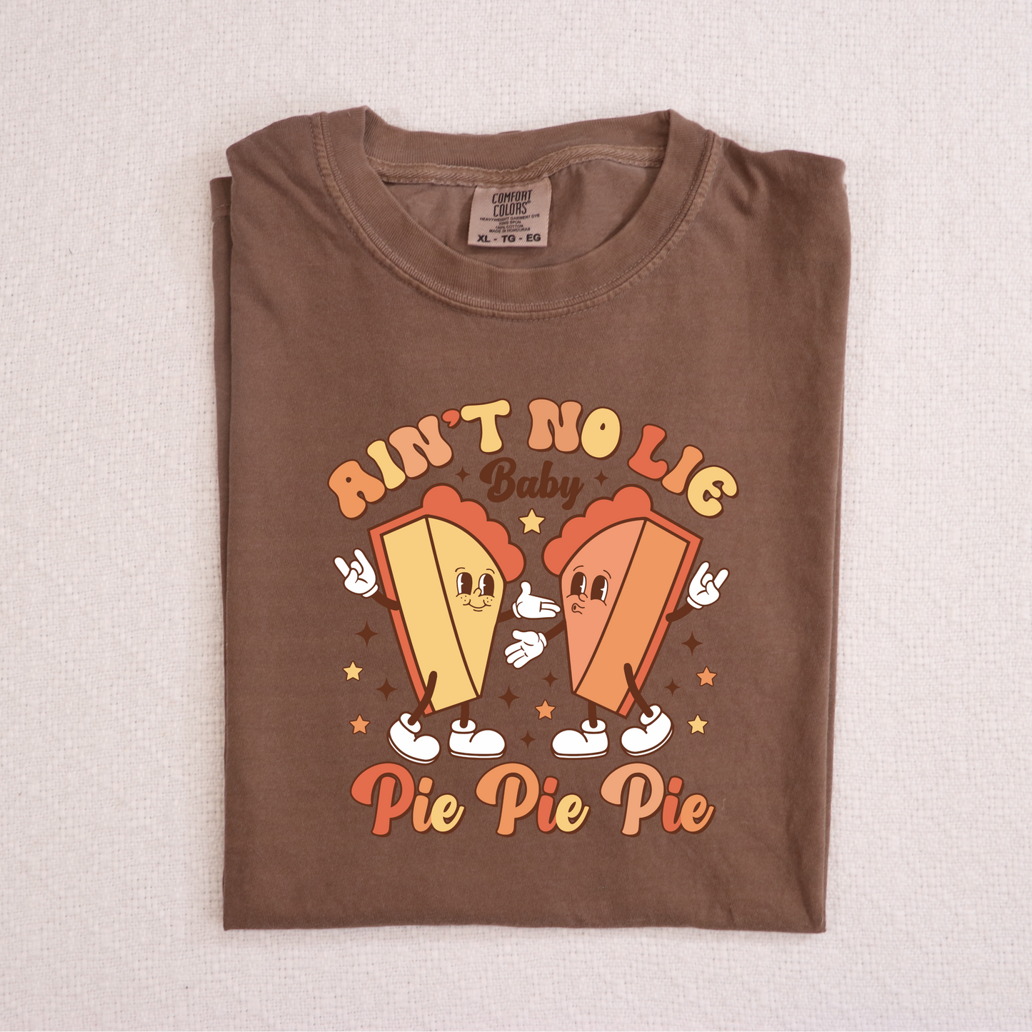 Ain't No Lie Baby Pie Pie Pie | Funny Thanksgiving Shirt