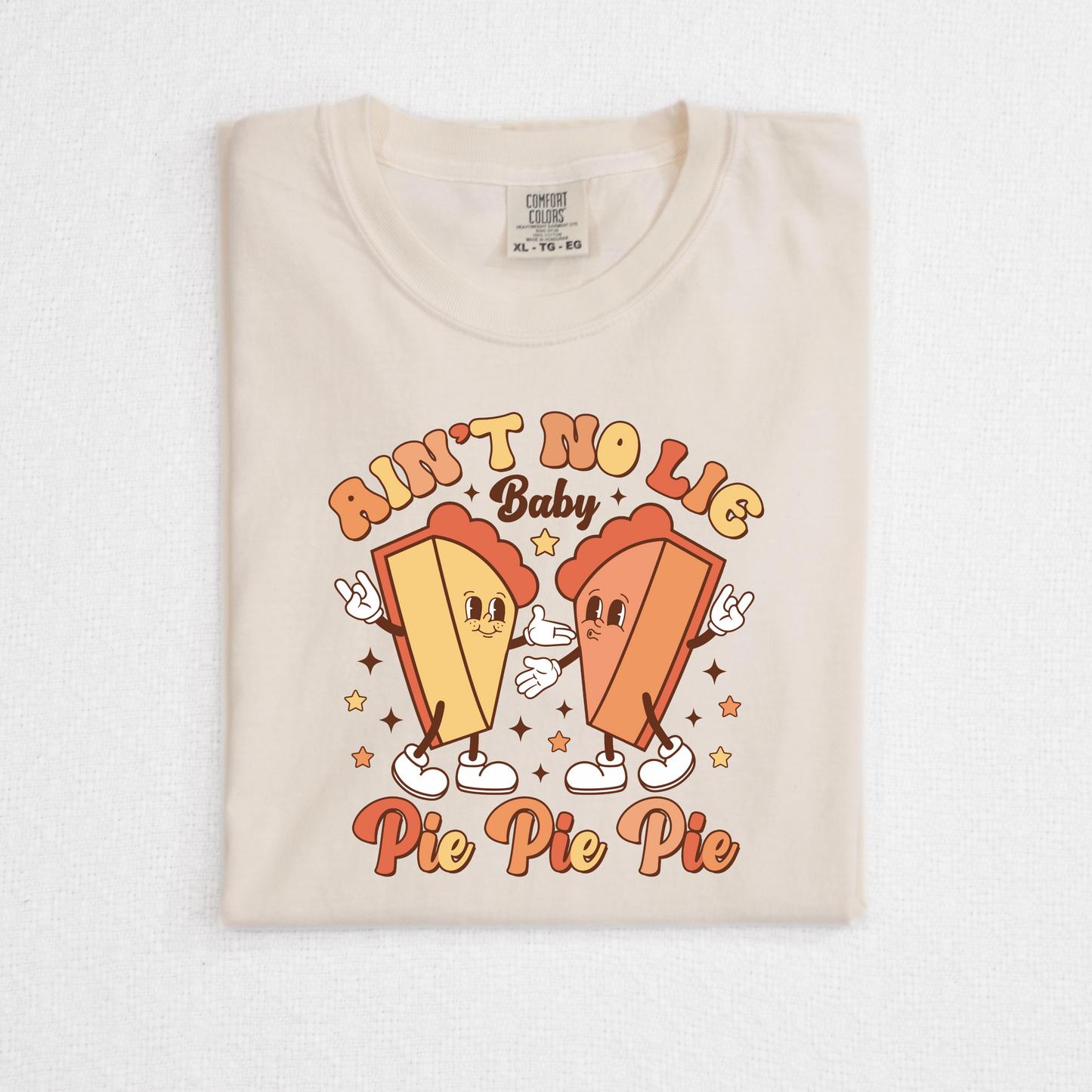 Ain't No Lie Baby Pie Pie Pie | Funny Thanksgiving Shirt
